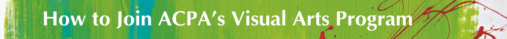 How to Join ACPA's Visual Arts Programs How to Join ACPA's Visual Arts Programs
